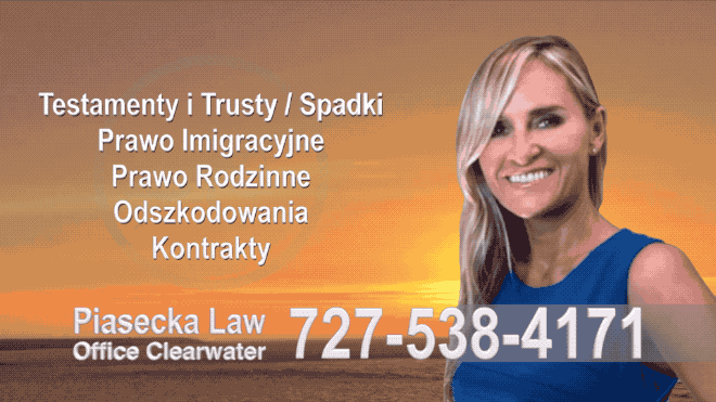 Miami Wills, Trusts, Probate, Immigration, Lawyer, Attorney, Polish, Accidents, Personal Injury, Divorce, Family Law, Agnieszka Piasecka