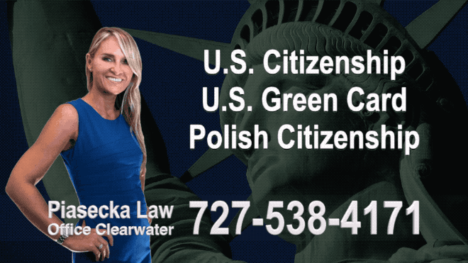 U.S. Citizenship, U.S. Green Card, Polish Citizenship, Attorney, Lawyer, Agnieszka Piasecka, Aga Piasecka, Piasecka, Florida, US, USA, Immigration Lawyer Attorney Prawnik Imigracyjny